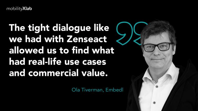 The tight dialogue like we had with Zenseact allowed us to find what has rea-life use cases.