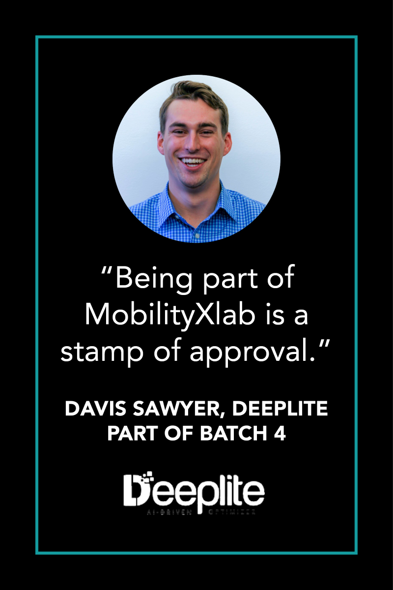“Being part of MobilityXlab is a stamp of approval.” Davis Sawyer, Deeplite, part of batch 4